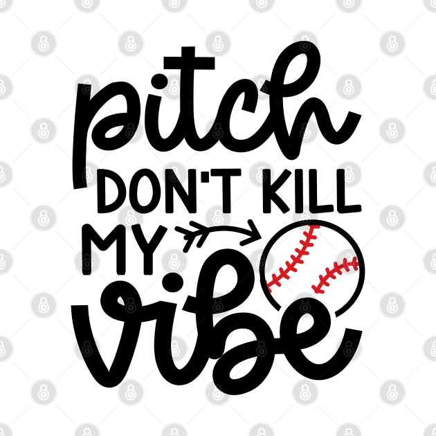 Pitch Don’t Kill My Vibe Baseball Softball Cute Funny by GlimmerDesigns