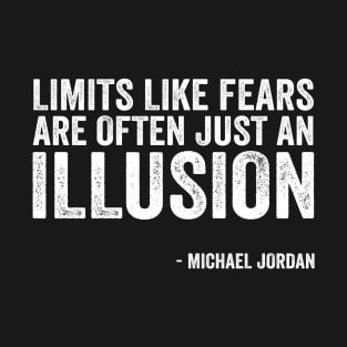 Limits like fears are often just an illusion - Text Style White Font T-Shirt