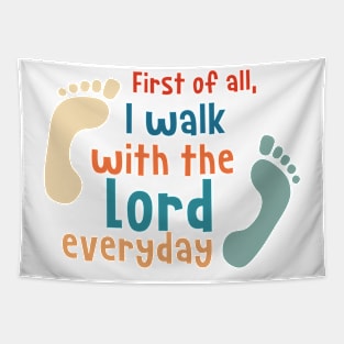 First Of All I Walk With The Lord Everyday Tapestry