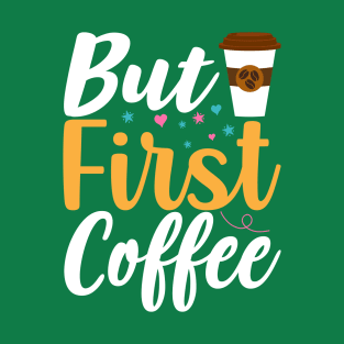 But First Coffee T-Shirt