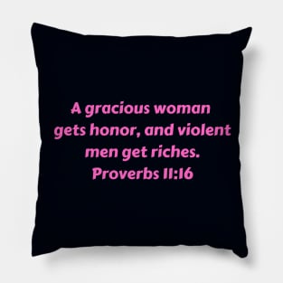 Bible Verse Proverbs 11:16 Pillow