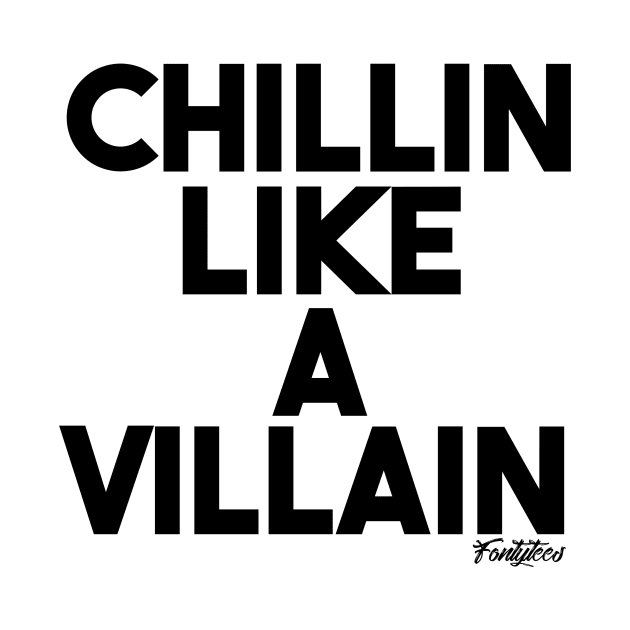 CHILLIN VILLAIN (b) by fontytees