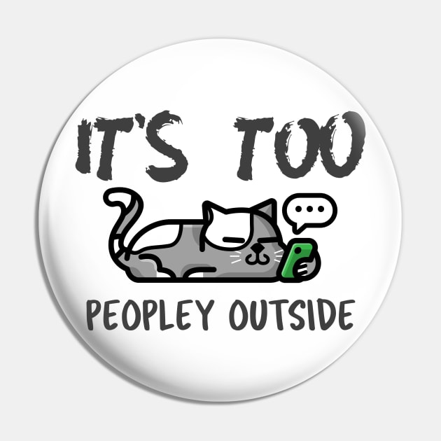 It's Too Peopley Outside Pin by Antisocialeyez