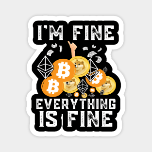 I'm Fine Everything is Fine. Ethereum Bitcoin Dogecoin Investor Design Magnet