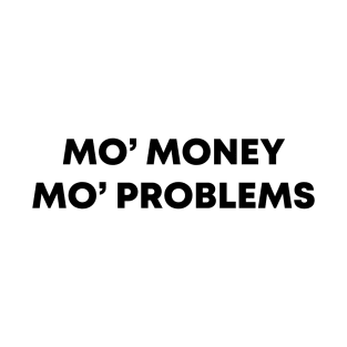 Mo' Money Mo' Probems T-Shirt