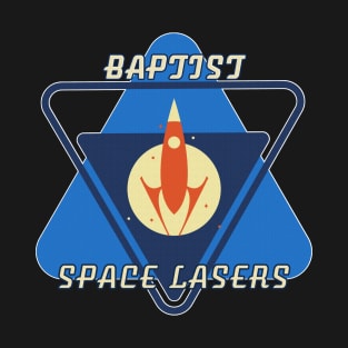 Baptist Space Lasers 2 T-Shirt