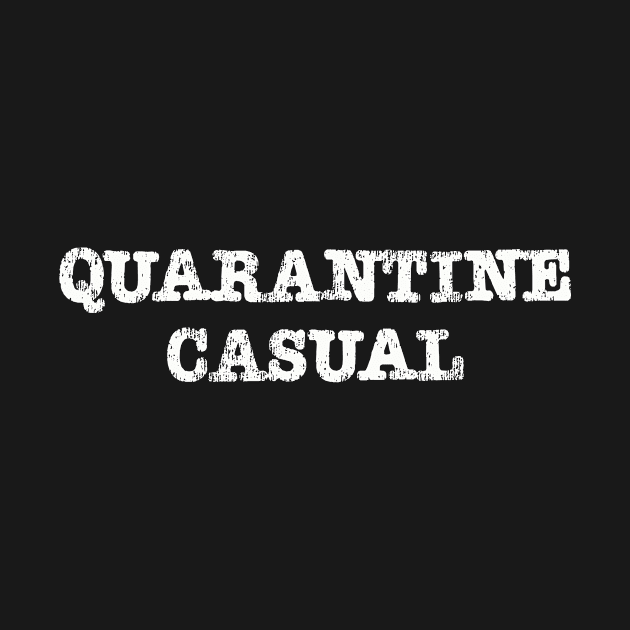 Quarantine Casual | Funny Quarantine Social Distance by MerchMadness