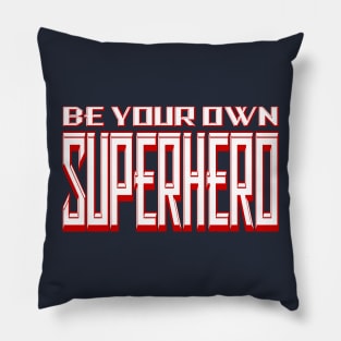 Be Your Own Superhero! 2.0 Pillow