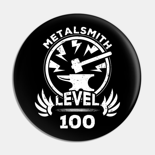 Level 100 Metalsmith Gift For Metalsmith Pin by atomguy