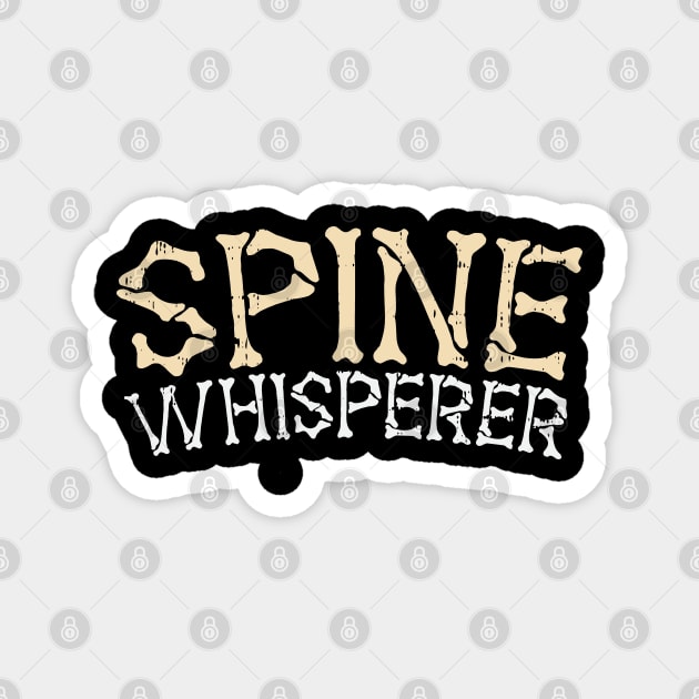 Spine Whisperer - Funny Chiropractor Gift Magnet by Shirtbubble