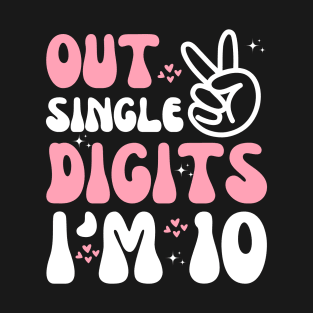 Out Single Digits I'm 10 Birthday Kids Boys Girls Men Party T-Shirt
