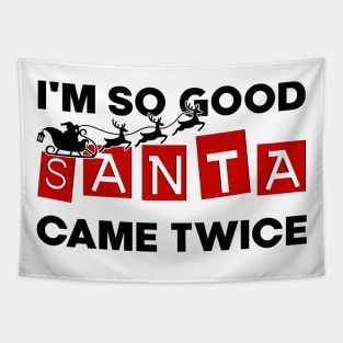 I'm So Good Santa Came Twice Funny Santa Christmas Pajama Tapestry