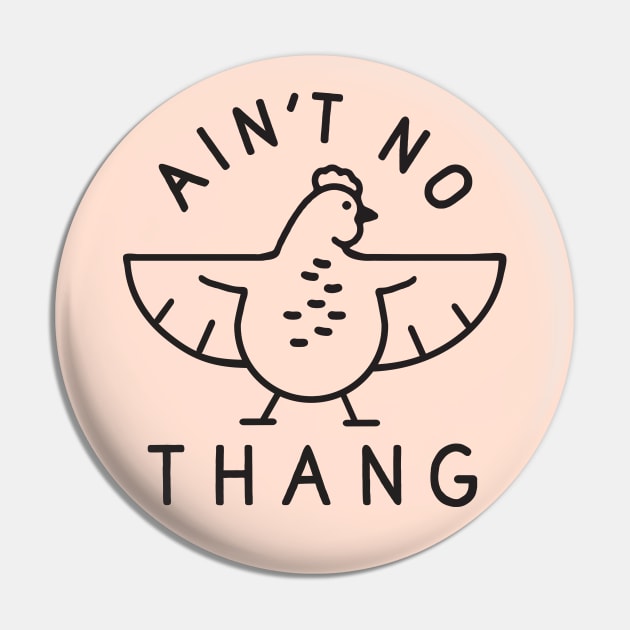Ain't No Thang Pin by TroubleMuffin
