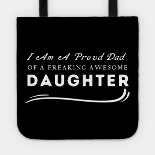 I Am A Proud Dad Of A Freaking Awesome Daughter Tote