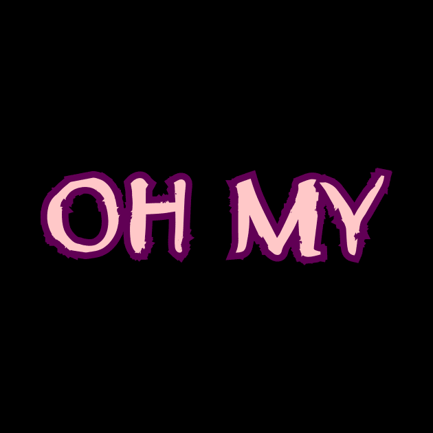 OH MY by Word and Saying