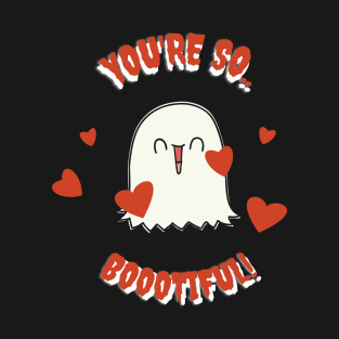 You're so boootiful! T-Shirt