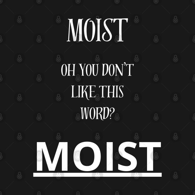 moist by vaporgraphic