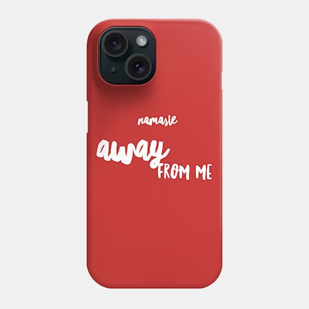 Namaste AWAY from me (white Script) Phone Case by PersianFMts