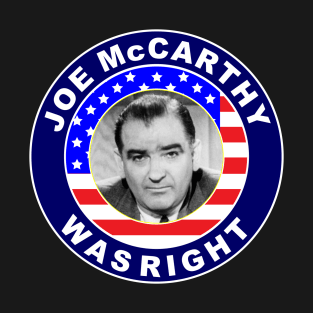 Joe McCarthy was right anti woke T-Shirt