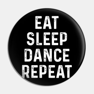 Eat Sleep Dance Repeat Dancing Boys Girls Funny Dancer Gifts Pin