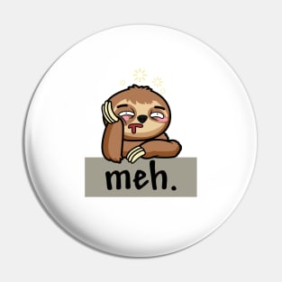 Meh Funny Sloth Lover Pin
