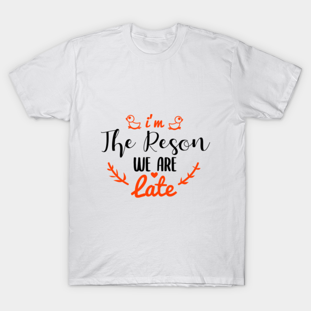 Funny Baby Quotes I M The Reason Baby Quotes T Shirt Teepublic