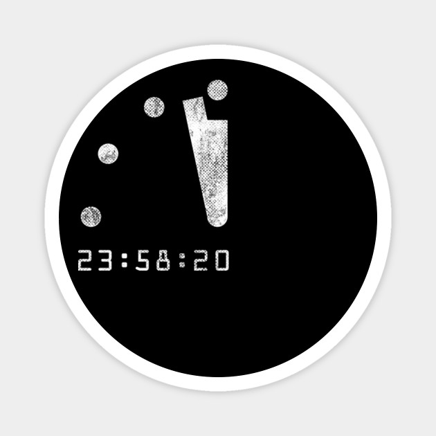 Doomsday Clock 100 Seconds To Midnight Doomsday 100 Seconds To Midnight Clock Doomsday Clock Magnet Teepublic teepublic