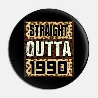 Straight Outta 1990 Funny Birthday Gift Pin