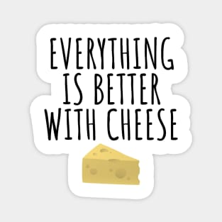 Everything Is Better With Cheese Magnet