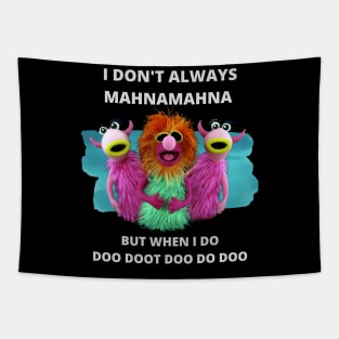 I Don't Always Mahna Mahna Tapestry