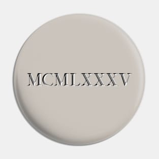 Roman Numeral 1985 Pin