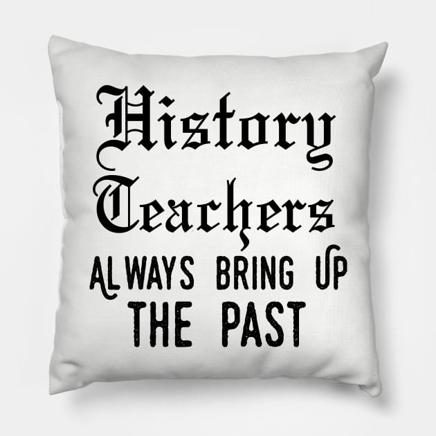 history teacher ,appreciation quotes , history teacher meme 2020 , community teacher xmas Pillow by Gaming champion