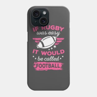 If rugby was easy it would be football Phone Case