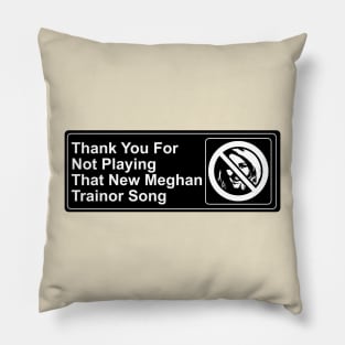 Thank You For Not Playing That New Meghan Trainor Song Pillow