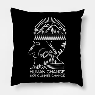 Human Change Not Climate Change Pillow