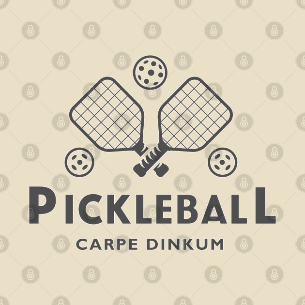 Pickleball - Carpe Dinkum by HUH? Designs