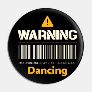 Warning may spontaneously start talking about dancing Pin