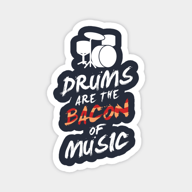 Drums Are The Bacon Of Music Rock Band Lovers Gift Magnet by klimentina