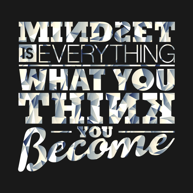 Mindset is Everything Sayings TShirt TeePublic