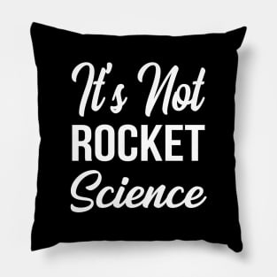 It's Not Rocket Science Pillow