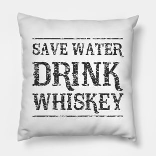 Save water drink whiskey Pillow