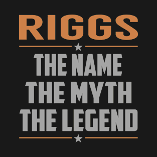 RIGGS The Name The Myth The Legend T-Shirt