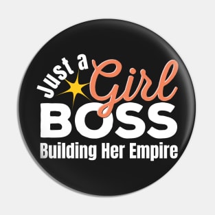 Just A Girl Boss Building Her Empire Pin