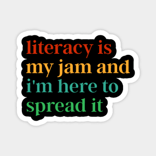 Funny Literacy Is My Jam And I'm Here To Spread It Magnet