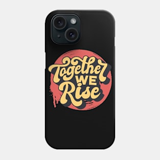 TOGETHER WE RISE Phone Case