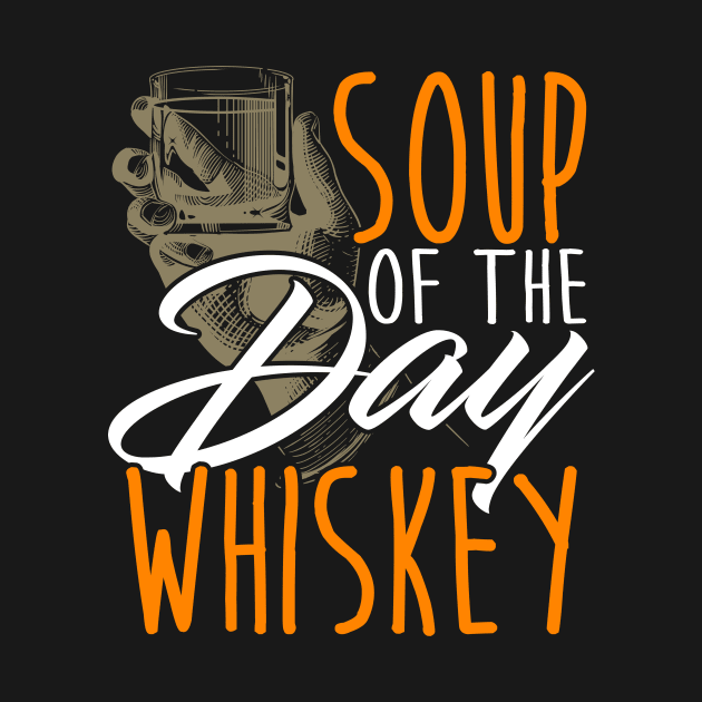 Soup Of The Day Whiskey by Tee__Dot