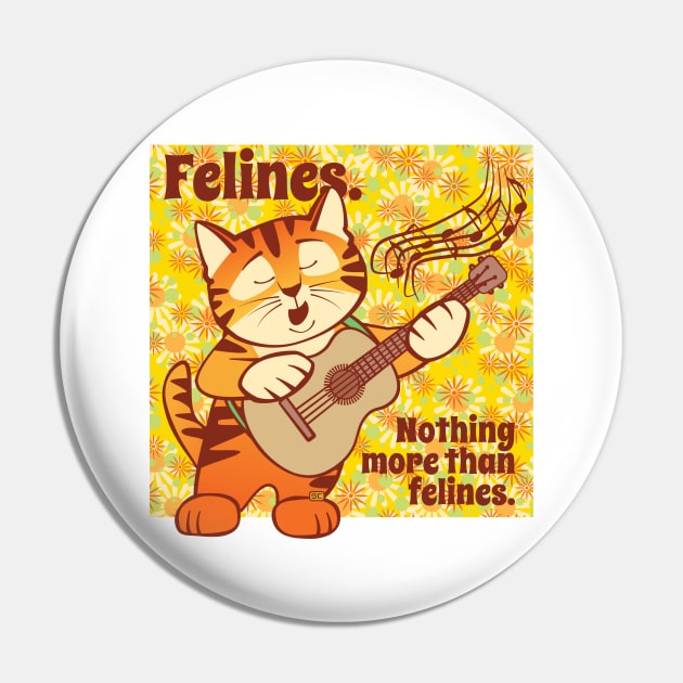 Nothing More than Felines Cat Singing Pin by Sue Cervenka