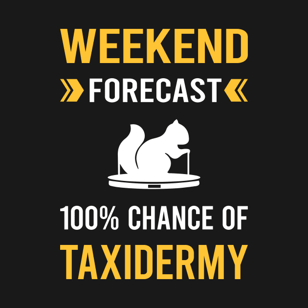 Weekend Forecast Taxidermy Taxidermist by Bourguignon Aror