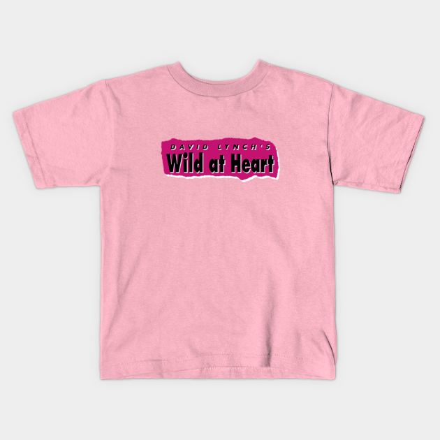 Wild At Heart David Lynch David Lynch Kids T Shirt Teepublic Wild At Heart David Lynch David Lynch Kids T Shirt Teepublic