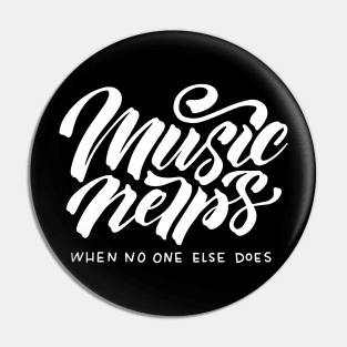 Music helps when no one else does Pin